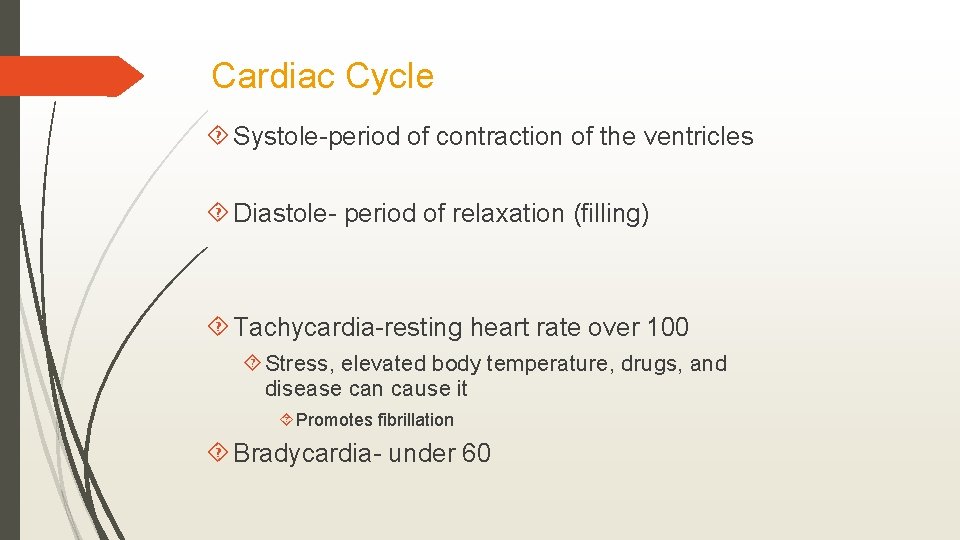 Cardiac Cycle Systole-period of contraction of the ventricles Diastole- period of relaxation (filling) Tachycardia-resting