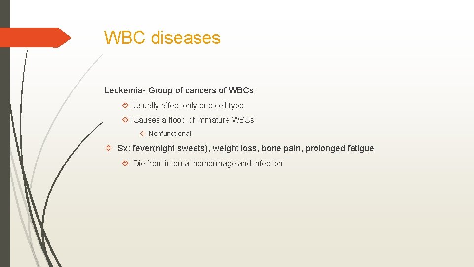 WBC diseases Leukemia- Group of cancers of WBCs Usually affect only one cell type