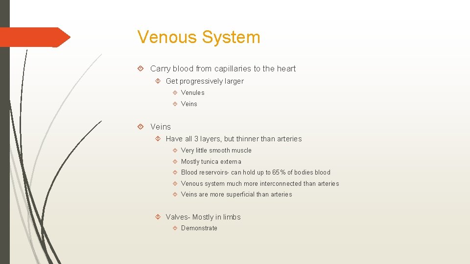 Venous System Carry blood from capillaries to the heart Get progressively larger Venules Veins