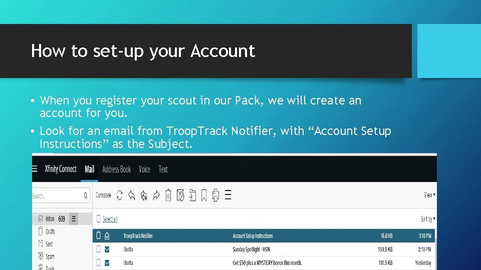 How to set-up your Account • When you register your scout in our Pack,
