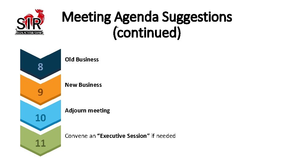 Meeting Agenda Suggestions (continued) 8 9 10 11 Old Business New Business Adjourn meeting