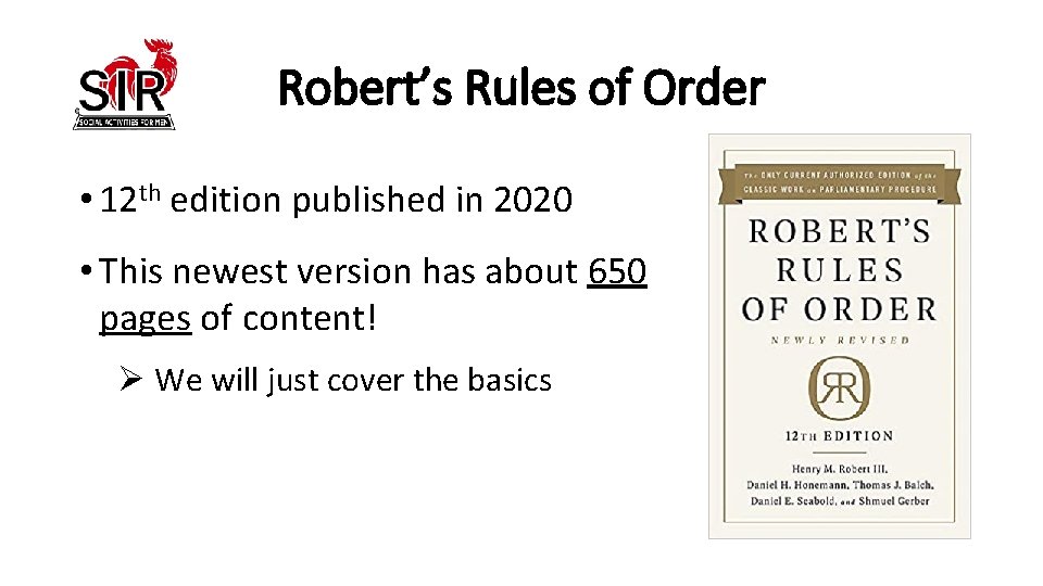 Robert’s Rules of Order • 12 th edition published in 2020 • This newest