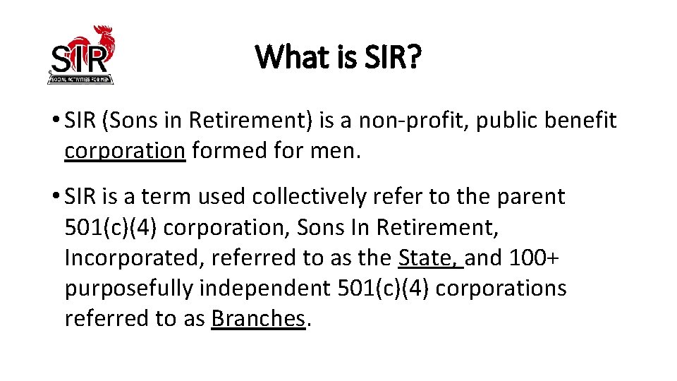 What is SIR? • SIR (Sons in Retirement) is a non-profit, public benefit corporation