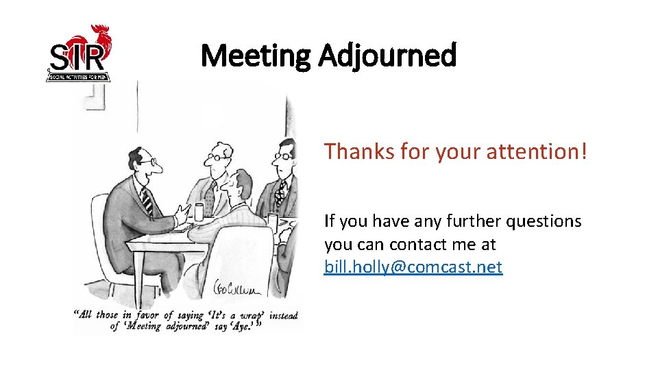 Meeting Adjourned Thanks for your attention! If you have any further questions you can
