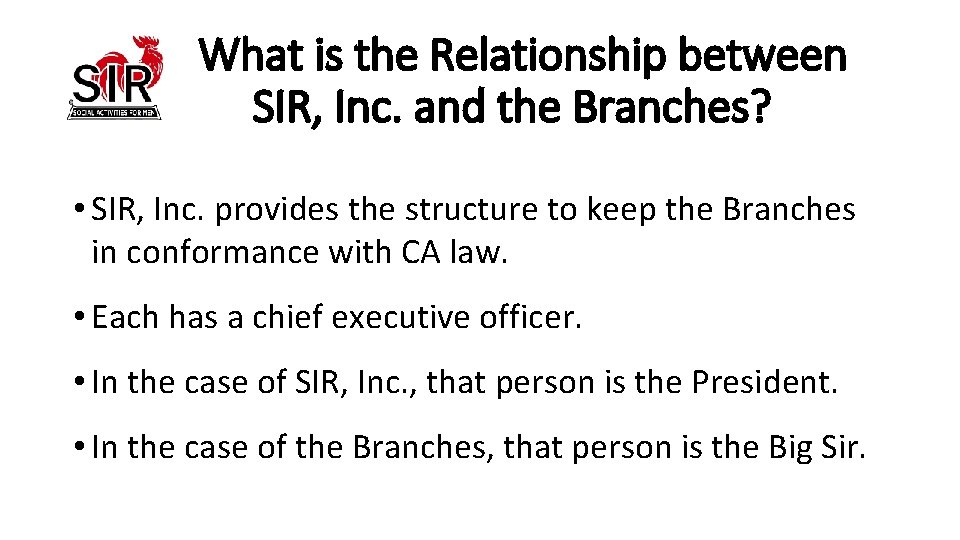 What is the Relationship between SIR, Inc. and the Branches? • SIR, Inc. provides