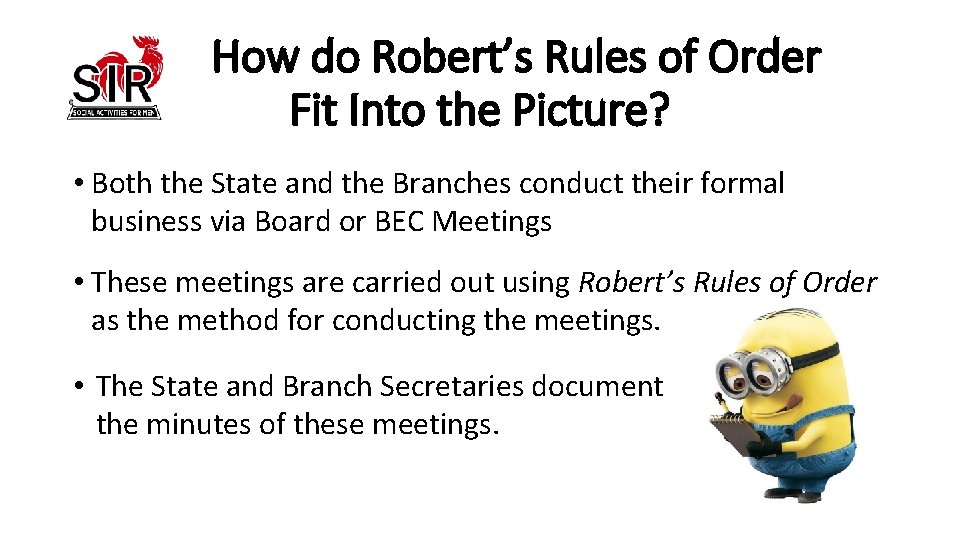 How do Robert’s Rules of Order Fit Into the Picture? • Both the State