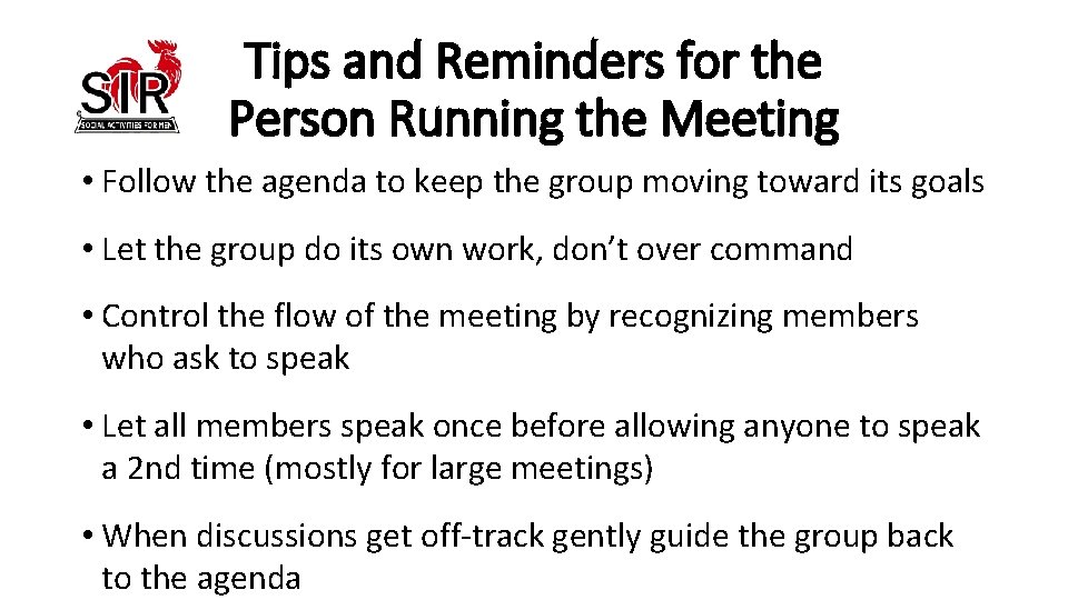 Tips and Reminders for the Person Running the Meeting • Follow the agenda to