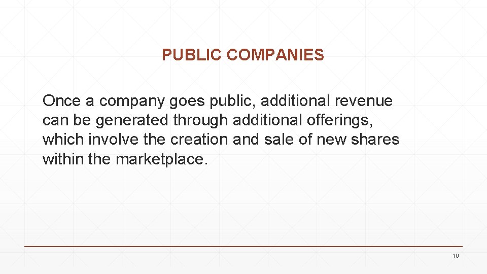 PUBLIC COMPANIES Once a company goes public, additional revenue can be generated through additional