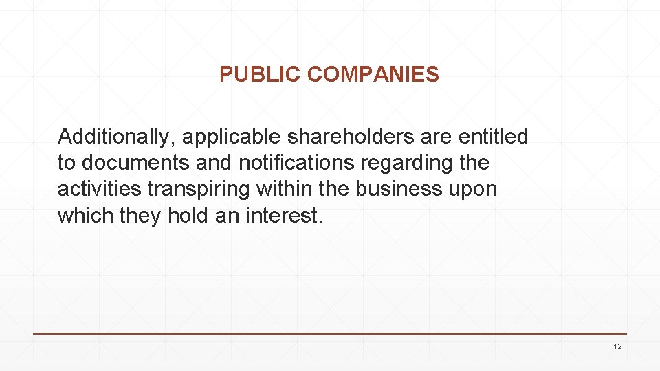 PUBLIC COMPANIES Additionally, applicable shareholders are entitled to documents and notifications regarding the activities