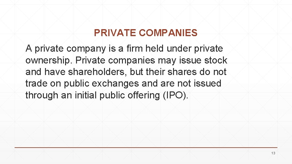 PRIVATE COMPANIES A private company is a firm held under private ownership. Private companies