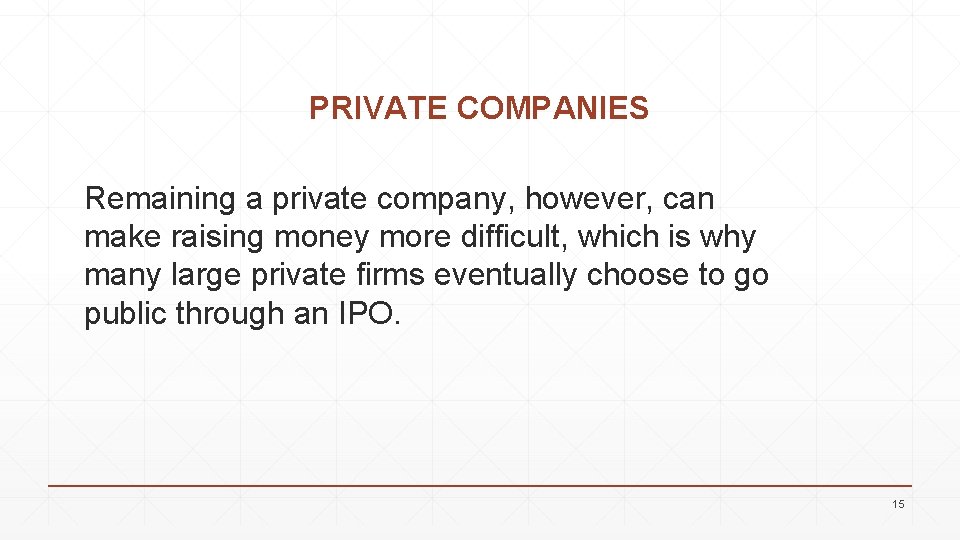 PRIVATE COMPANIES Remaining a private company, however, can make raising money more difficult, which