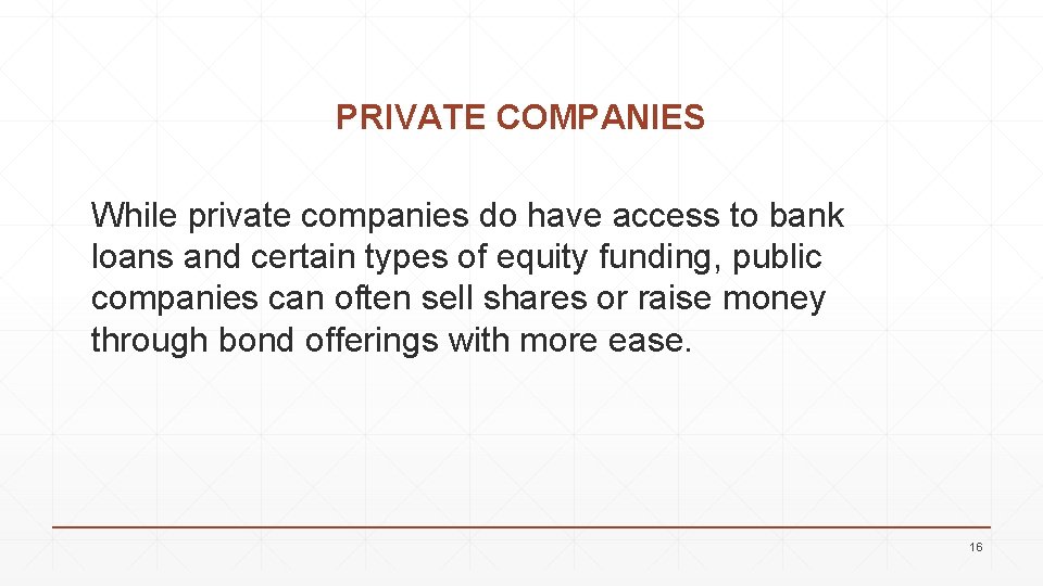 PRIVATE COMPANIES While private companies do have access to bank loans and certain types