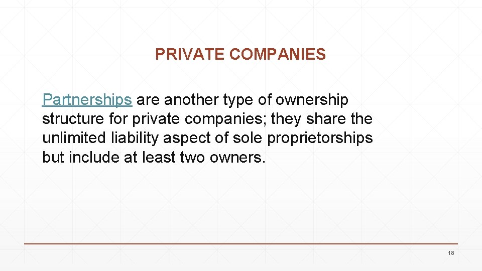 PRIVATE COMPANIES Partnerships are another type of ownership structure for private companies; they share
