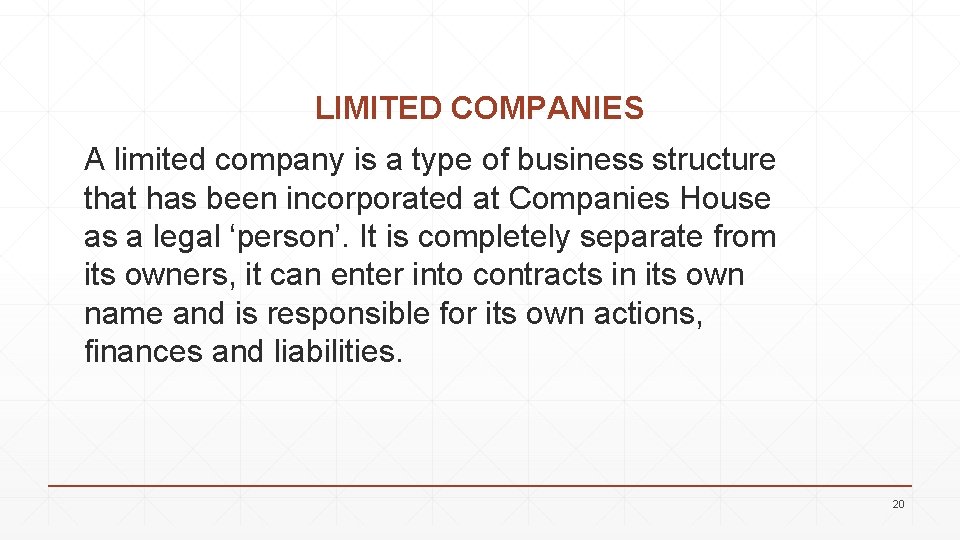 LIMITED COMPANIES A limited company is a type of business structure that has been