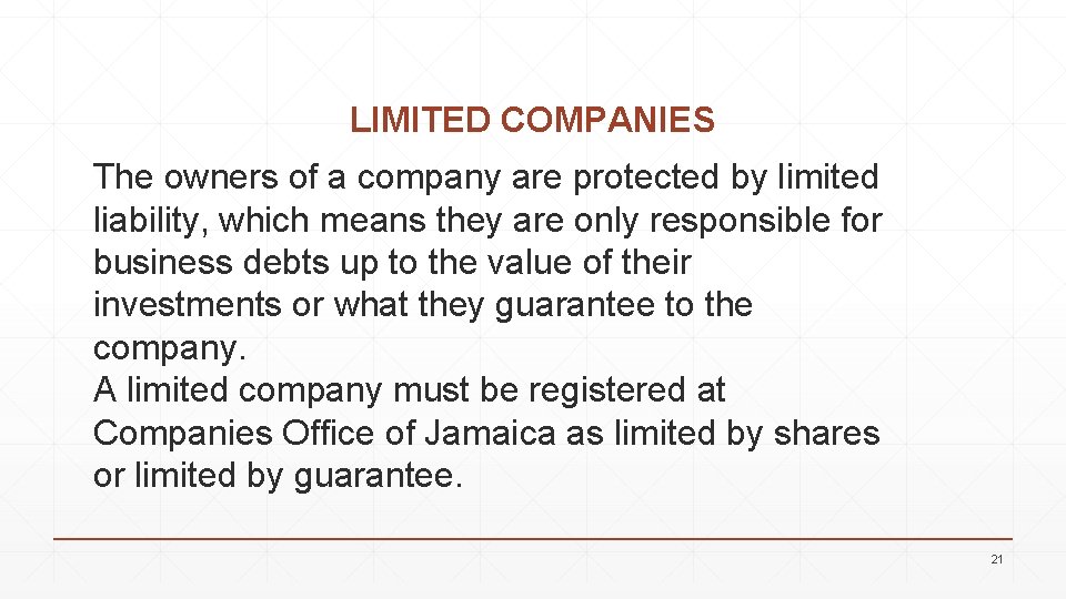 LIMITED COMPANIES The owners of a company are protected by limited liability, which means