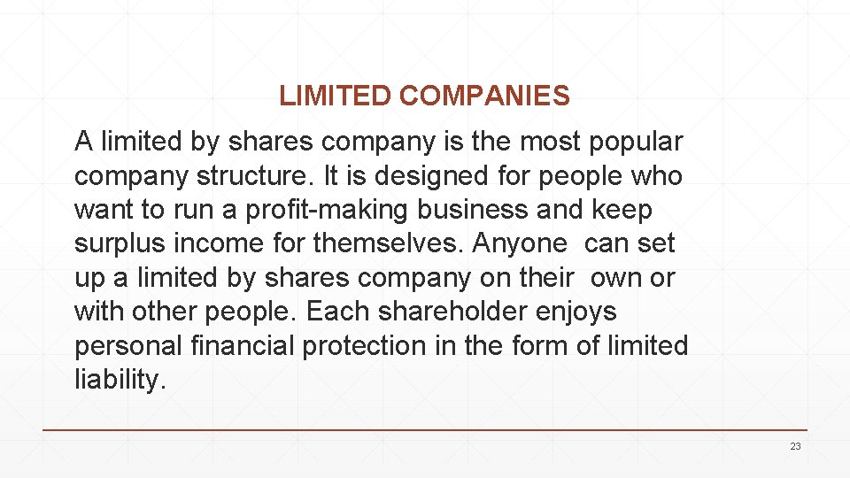 LIMITED COMPANIES A limited by shares company is the most popular company structure. It