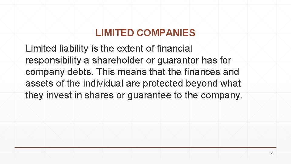 LIMITED COMPANIES Limited liability is the extent of financial responsibility a shareholder or guarantor