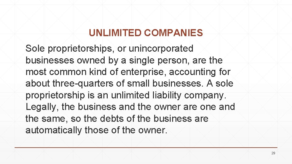 UNLIMITED COMPANIES Sole proprietorships, or unincorporated businesses owned by a single person, are the