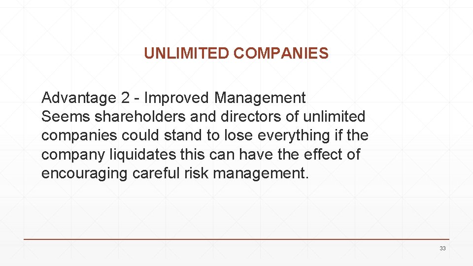 UNLIMITED COMPANIES Advantage 2 - Improved Management Seems shareholders and directors of unlimited companies