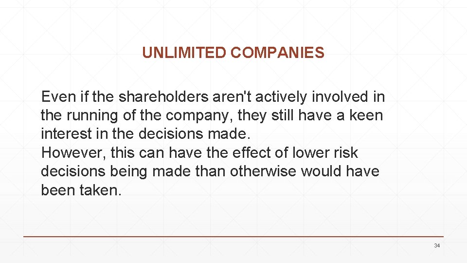 UNLIMITED COMPANIES Even if the shareholders aren't actively involved in the running of the