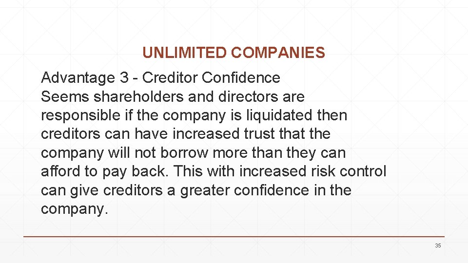 UNLIMITED COMPANIES Advantage 3 - Creditor Confidence Seems shareholders and directors are responsible if