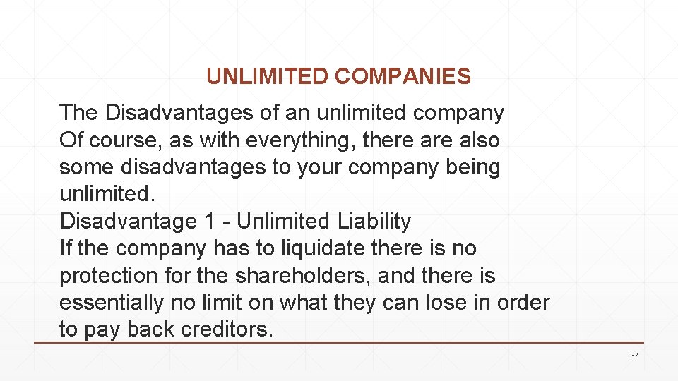 UNLIMITED COMPANIES The Disadvantages of an unlimited company Of course, as with everything, there