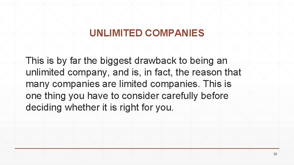 UNLIMITED COMPANIES This is by far the biggest drawback to being an unlimited company,
