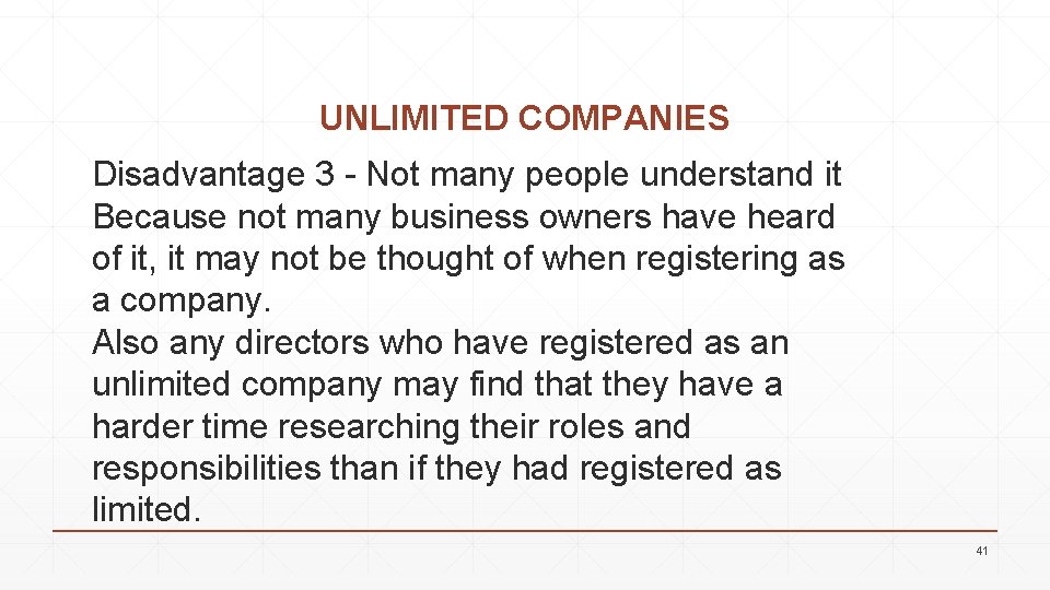 UNLIMITED COMPANIES Disadvantage 3 - Not many people understand it Because not many business