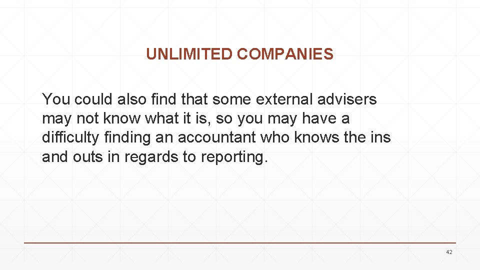 UNLIMITED COMPANIES You could also find that some external advisers may not know what