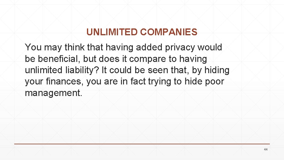 UNLIMITED COMPANIES You may think that having added privacy would be beneficial, but does