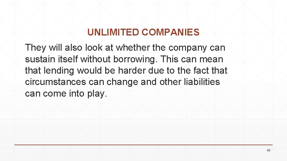 UNLIMITED COMPANIES They will also look at whether the company can sustain itself without