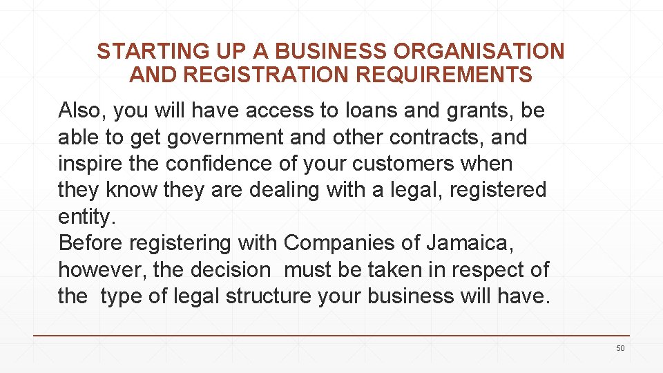 STARTING UP A BUSINESS ORGANISATION AND REGISTRATION REQUIREMENTS Also, you will have access to