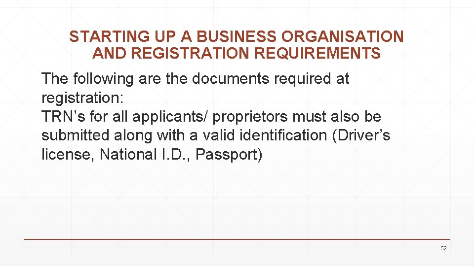 STARTING UP A BUSINESS ORGANISATION AND REGISTRATION REQUIREMENTS The following are the documents required