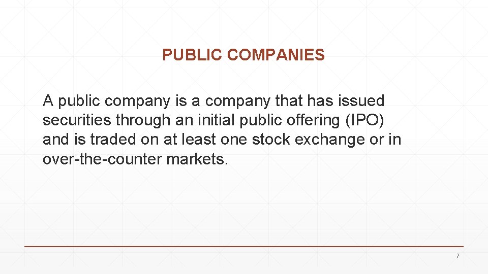 PUBLIC COMPANIES A public company is a company that has issued securities through an