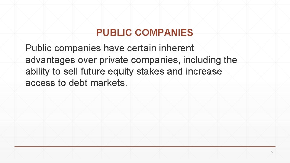 PUBLIC COMPANIES Public companies have certain inherent advantages over private companies, including the ability