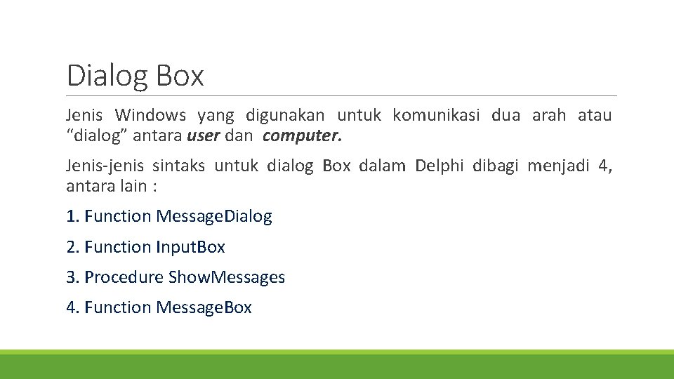 Dialog Box Jenis Windows yang digunakan untuk komunikasi dua arah atau “dialog” antara user
