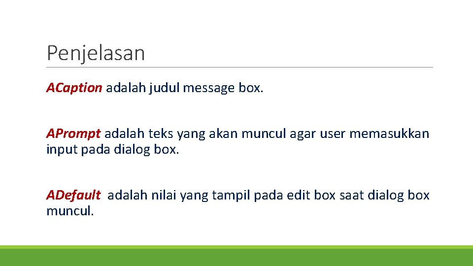 Penjelasan ACaption adalah judul message box. APrompt adalah teks yang akan muncul agar user