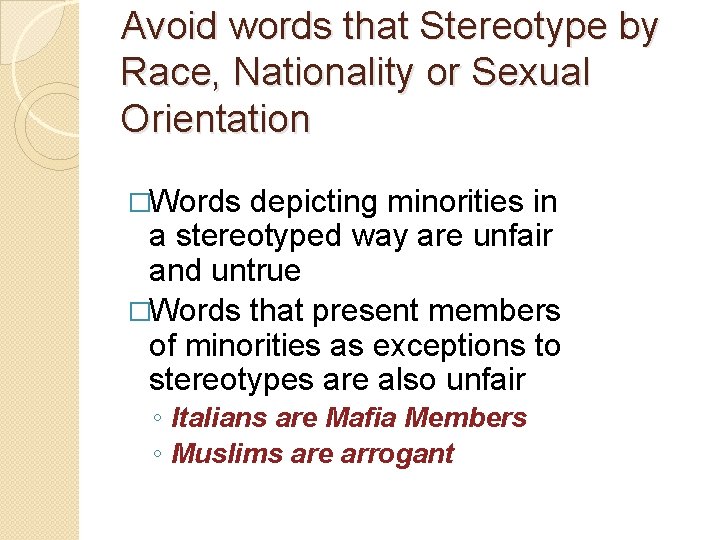 Avoid words that Stereotype by Race, Nationality or Sexual Orientation �Words depicting minorities in
