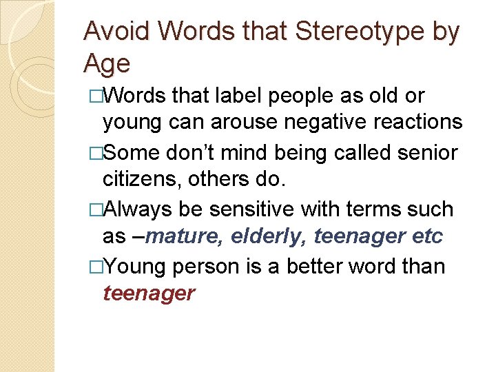 Avoid Words that Stereotype by Age �Words that label people as old or young