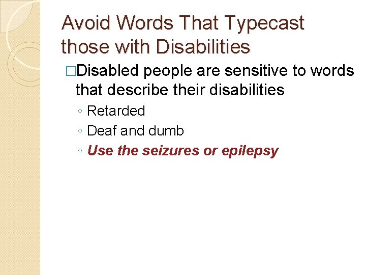 Avoid Words That Typecast those with Disabilities �Disabled people are sensitive to words that