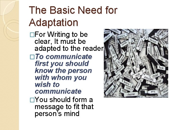 The Basic Need for Adaptation �For Writing to be clear, It must be adapted