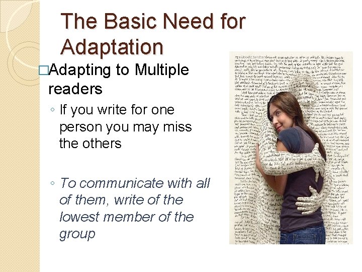 The Basic Need for Adaptation �Adapting to Multiple readers ◦ If you write for