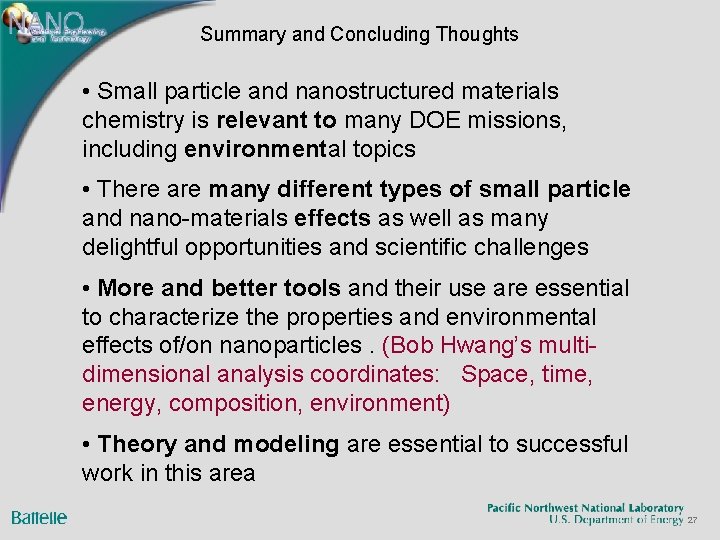 Summary and Concluding Thoughts • Small particle and nanostructured materials chemistry is relevant to