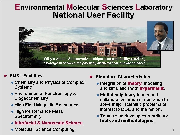 Environmental Molecular Sciences Laboratory National User Facility Dr. William R. Wiley, Director of PNNL