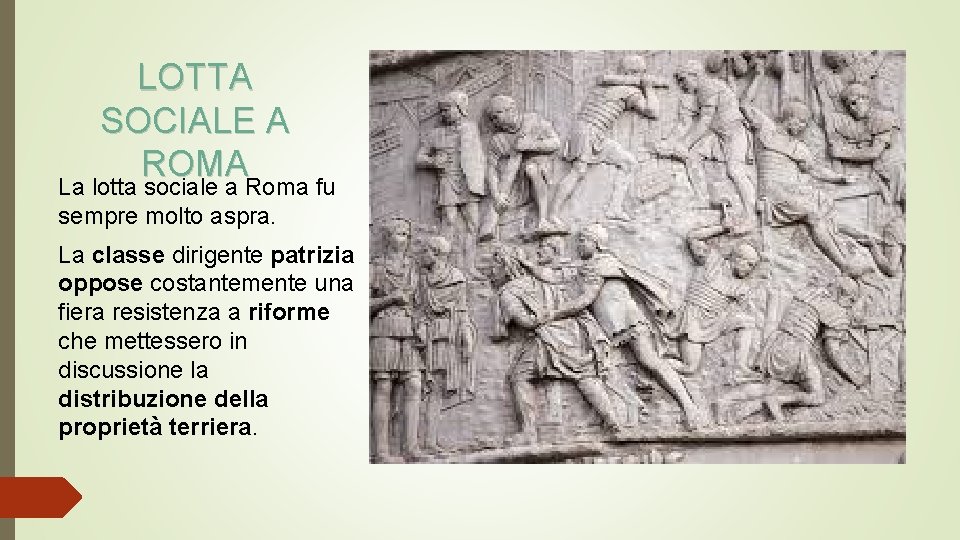 LOTTA SOCIALE A ROMA La lotta sociale a Roma fu sempre molto aspra. La