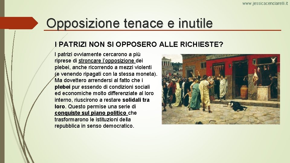 www. jessicacenciarelli. it Opposizione tenace e inutile I PATRIZI NON SI OPPOSERO ALLE RICHIESTE?