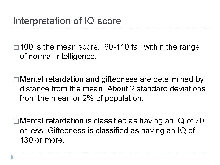 Interpretation of IQ score � 100 is the mean score. 90 -110 fall within