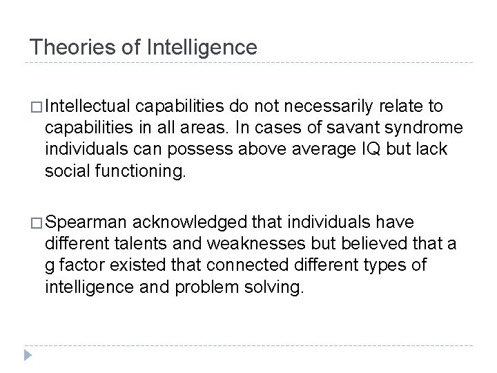 Theories of Intelligence � Intellectual capabilities do not necessarily relate to capabilities in all