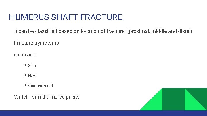 HUMERUS SHAFT FRACTURE It can be classified based on location of fracture. (proximal, middle