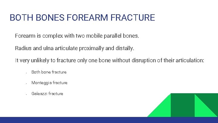 BOTH BONES FOREARM FRACTURE Forearm is complex with two mobile parallel bones. Radius and